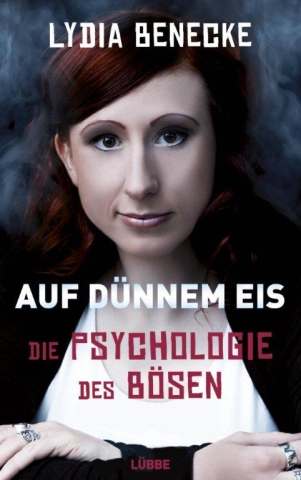 Lydia Benecke: Auf Dünnem Eis - Die Psychologie Des Bösen ...